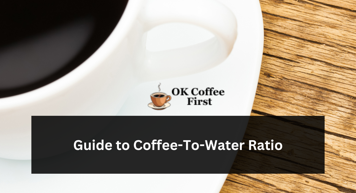 Guide to Coffee-To-Water Ratio 