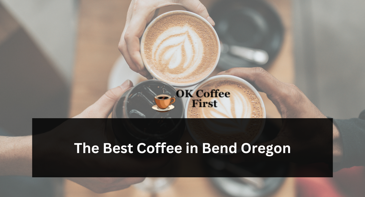 The Best Coffee in Bend Oregon