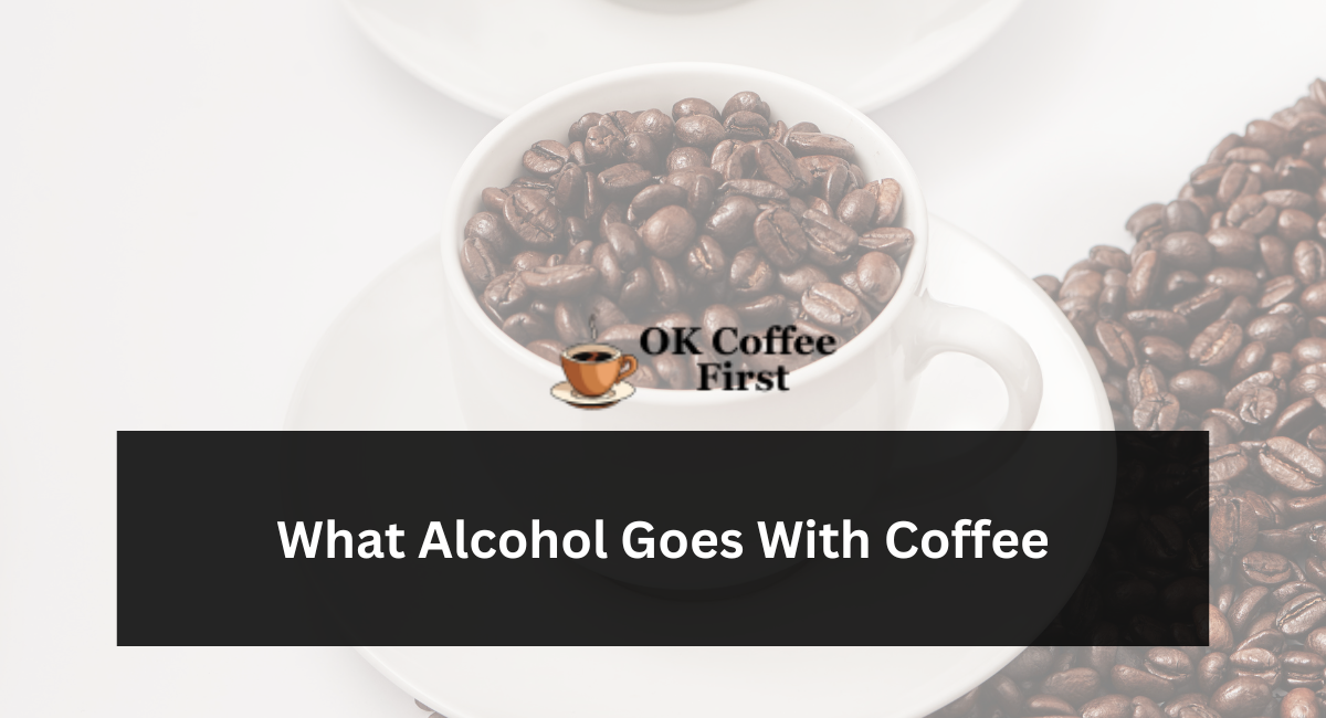 What Alcohol Goes With Coffee